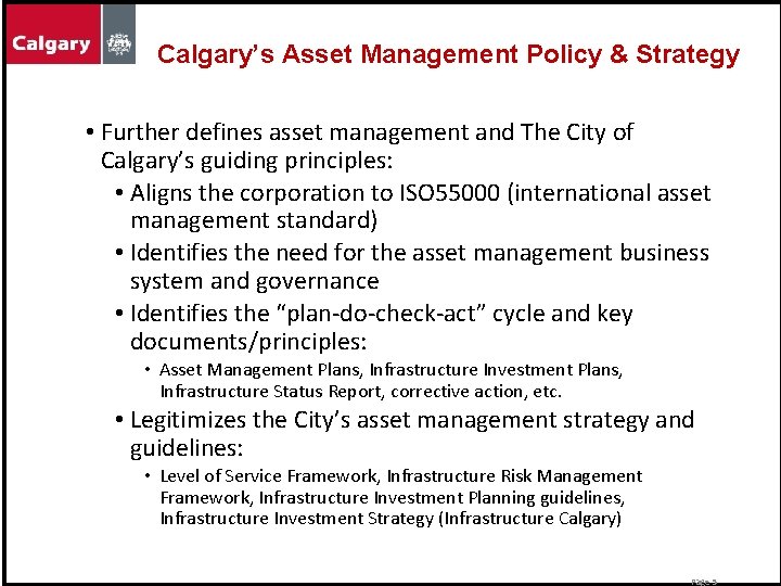 Calgary’s Asset Management Policy & Strategy • Further defines asset management and The City