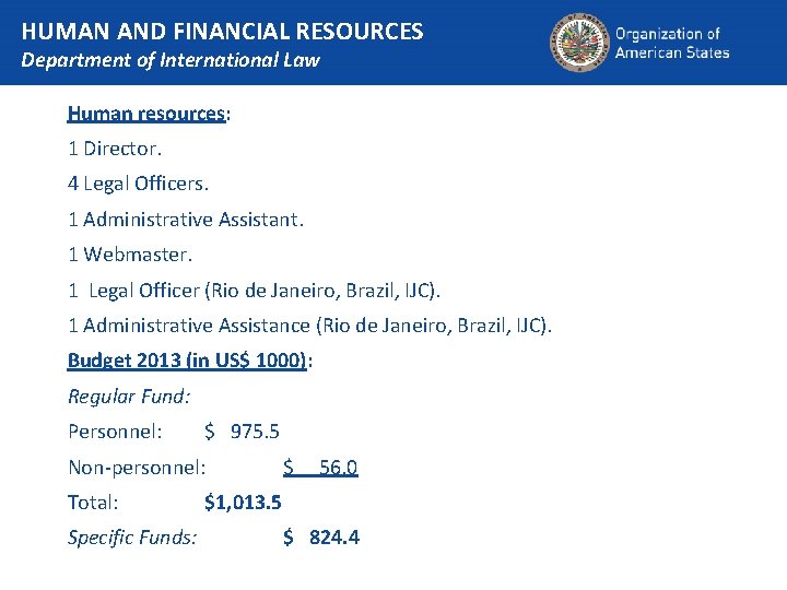 HUMAN AND FINANCIAL RESOURCES Department of International Law Human resources: 1 Director. 4 Legal