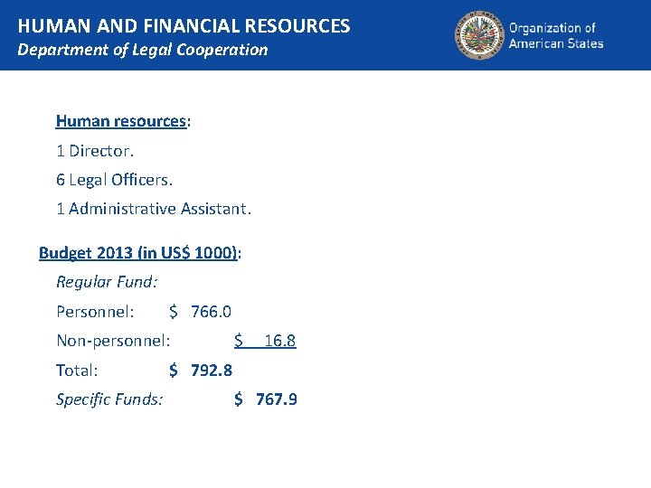 HUMAN AND FINANCIAL RESOURCES Department of Legal Cooperation Human resources: 1 Director. 6 Legal