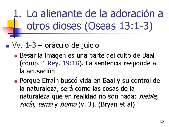 1. Lo alienante de la adoración a otros dioses (Oseas 13: 1 -3) n