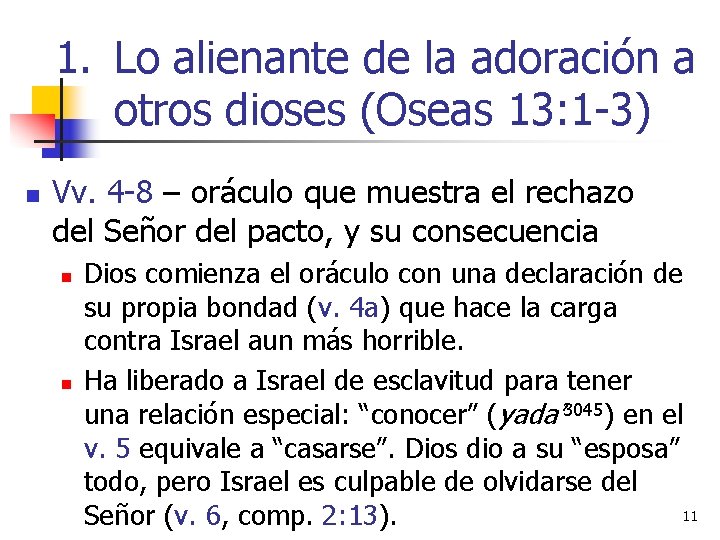 1. Lo alienante de la adoración a otros dioses (Oseas 13: 1 -3) n