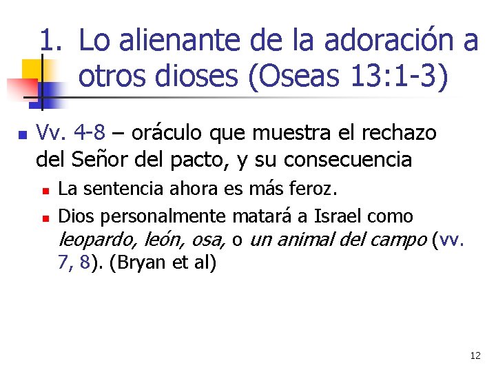 1. Lo alienante de la adoración a otros dioses (Oseas 13: 1 -3) n
