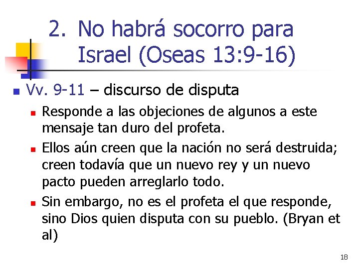 2. No habrá socorro para Israel (Oseas 13: 9 -16) n Vv. 9 -11