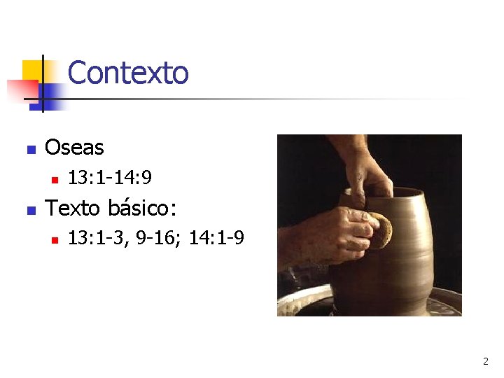 Contexto n Oseas n n 13: 1 -14: 9 Texto básico: n 13: 1