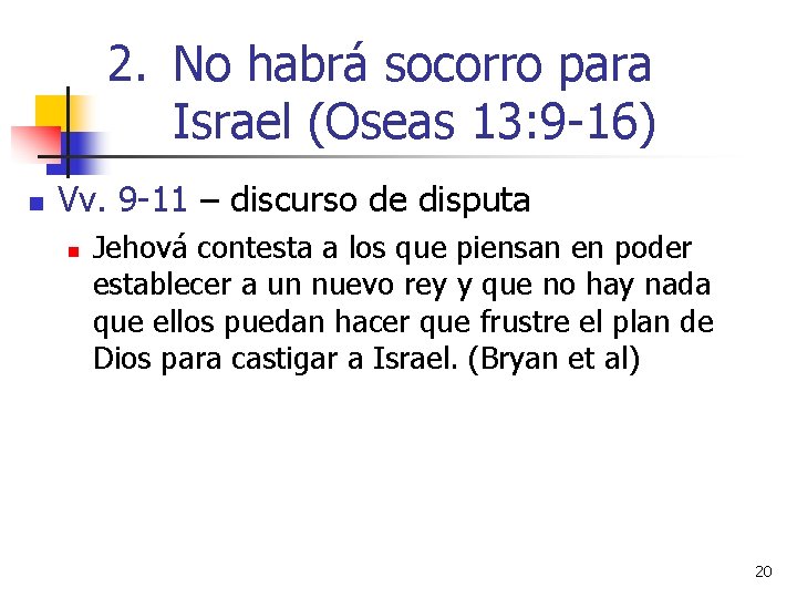 2. No habrá socorro para Israel (Oseas 13: 9 -16) n Vv. 9 -11