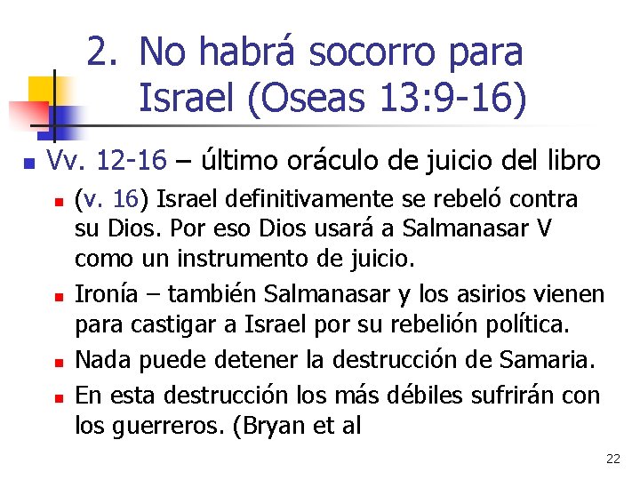 2. No habrá socorro para Israel (Oseas 13: 9 -16) n Vv. 12 -16