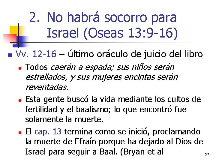 2. No habrá socorro para Israel (Oseas 13: 9 -16) n Vv. 12 -16