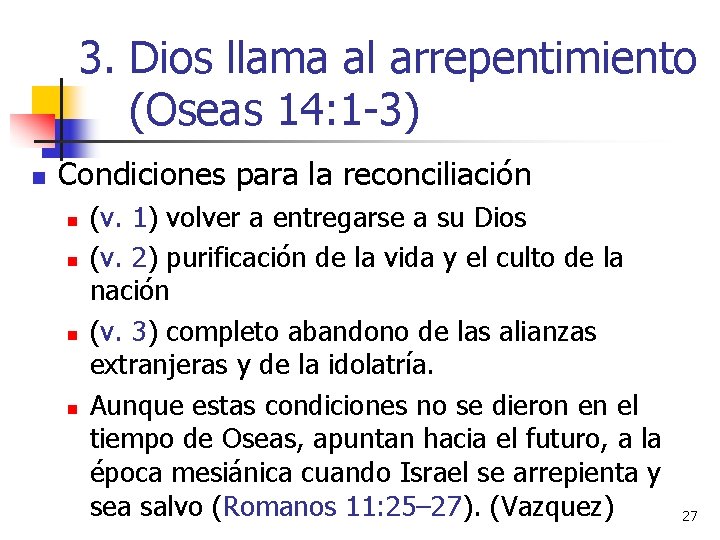 3. Dios llama al arrepentimiento (Oseas 14: 1 -3) n Condiciones para la reconciliación