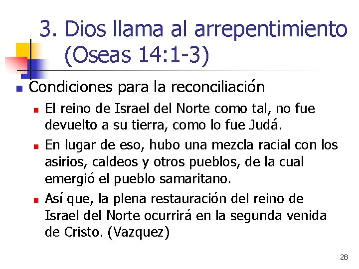 3. Dios llama al arrepentimiento (Oseas 14: 1 -3) n Condiciones para la reconciliación