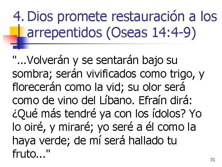 4. Dios promete restauración a los arrepentidos (Oseas 14: 4 -9) ". . .