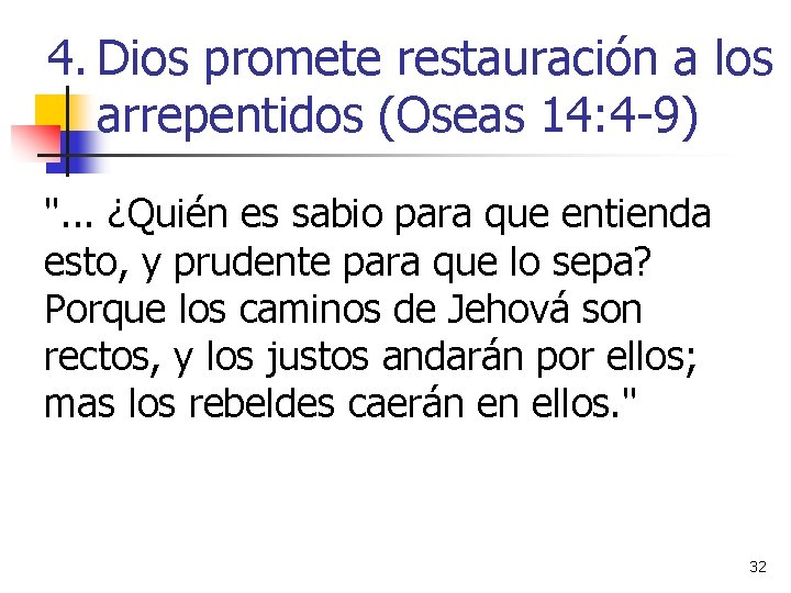 4. Dios promete restauración a los arrepentidos (Oseas 14: 4 -9) ". . .