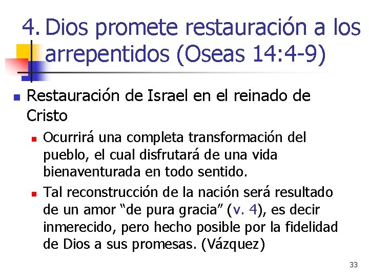 4. Dios promete restauración a los arrepentidos (Oseas 14: 4 -9) n Restauración de