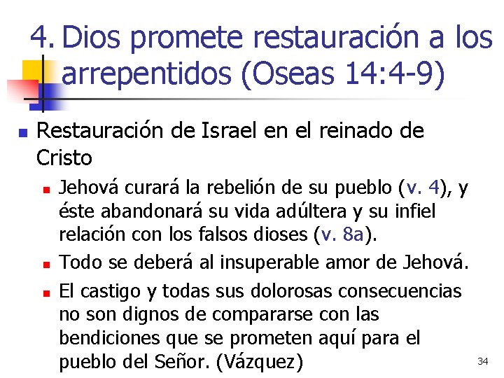 4. Dios promete restauración a los arrepentidos (Oseas 14: 4 -9) n Restauración de