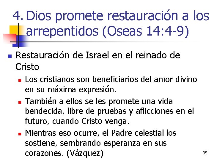 4. Dios promete restauración a los arrepentidos (Oseas 14: 4 -9) n Restauración de