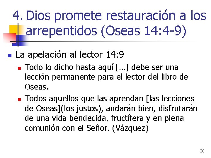4. Dios promete restauración a los arrepentidos (Oseas 14: 4 -9) n La apelación