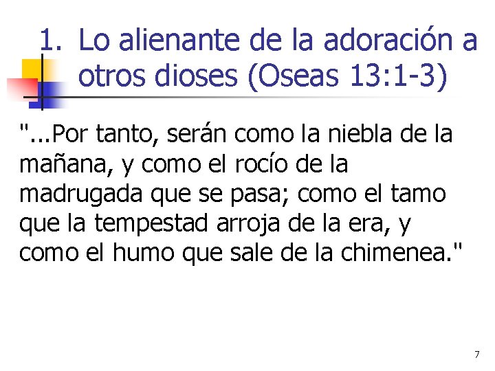1. Lo alienante de la adoración a otros dioses (Oseas 13: 1 -3) ".