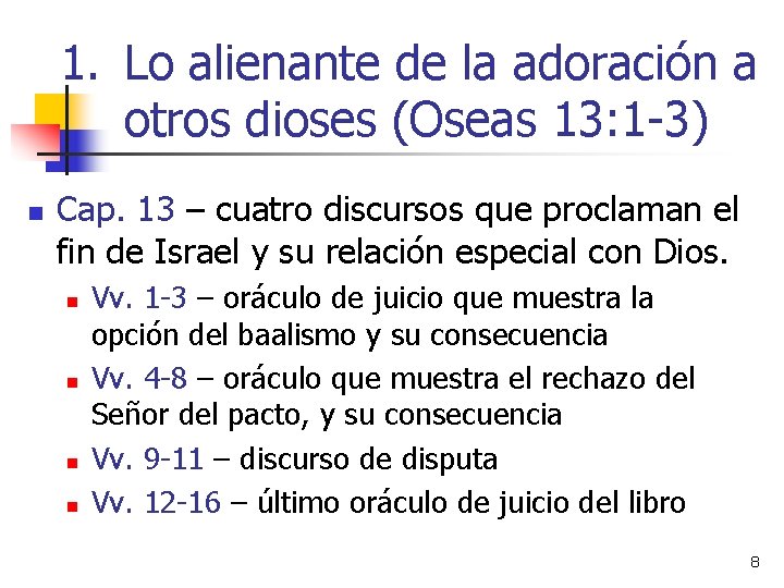 1. Lo alienante de la adoración a otros dioses (Oseas 13: 1 -3) n