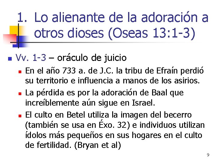 1. Lo alienante de la adoración a otros dioses (Oseas 13: 1 -3) n
