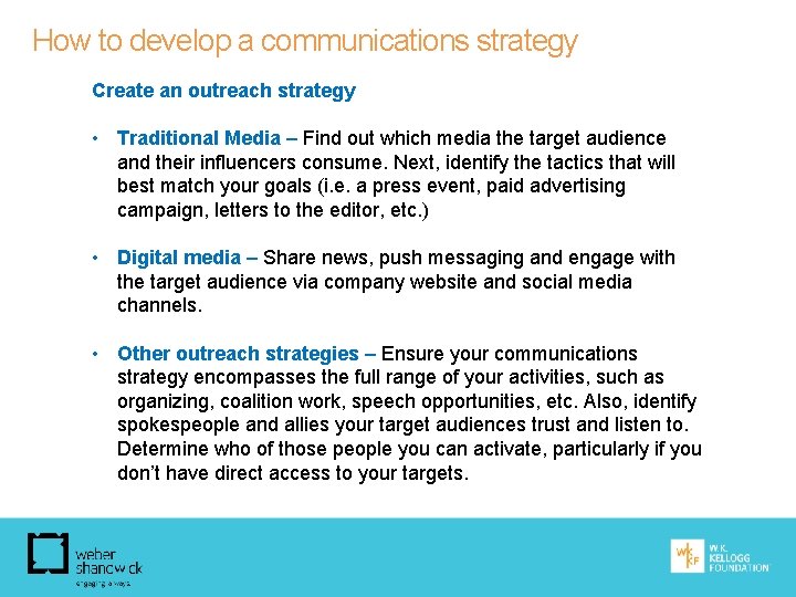 How to develop a communications strategy Create an outreach strategy • Traditional Media –