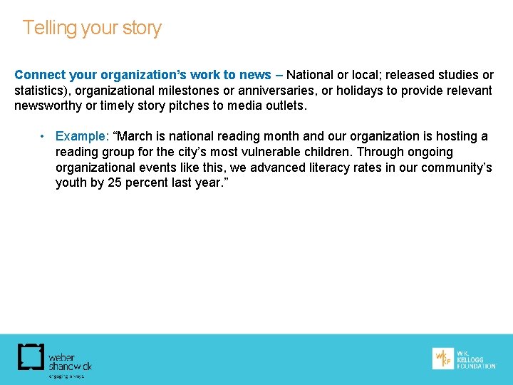 Telling your story Connect your organization’s work to news – National or local; released