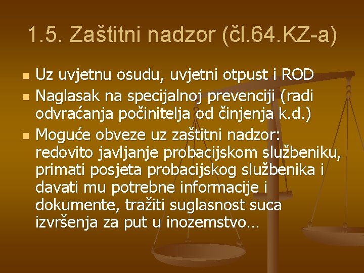 1. 5. Zaštitni nadzor (čl. 64. KZ-a) n n n Uz uvjetnu osudu, uvjetni