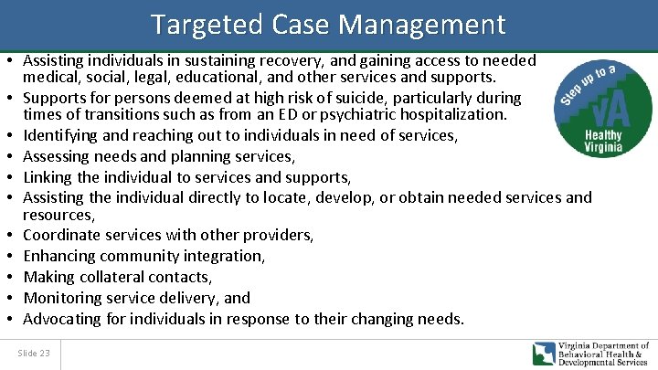 Targeted Case Management • Assisting individuals in sustaining recovery, and gaining access to needed
