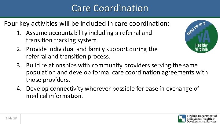 Care Coordination Four key activities will be included in care coordination: 1. Assume accountability