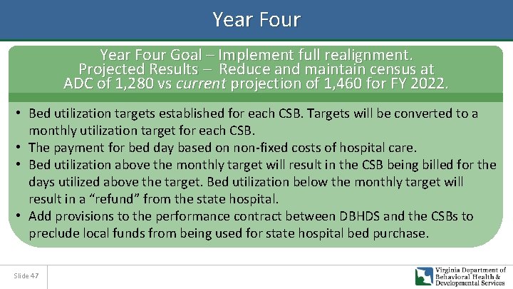 Year Four Goal – Implement full realignment. Projected Results – Reduce and maintain census