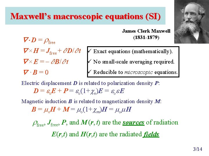 Maxwell’s macroscopic equations (SI) James Clerk Maxwell (1831 -1879) D = rfree × H