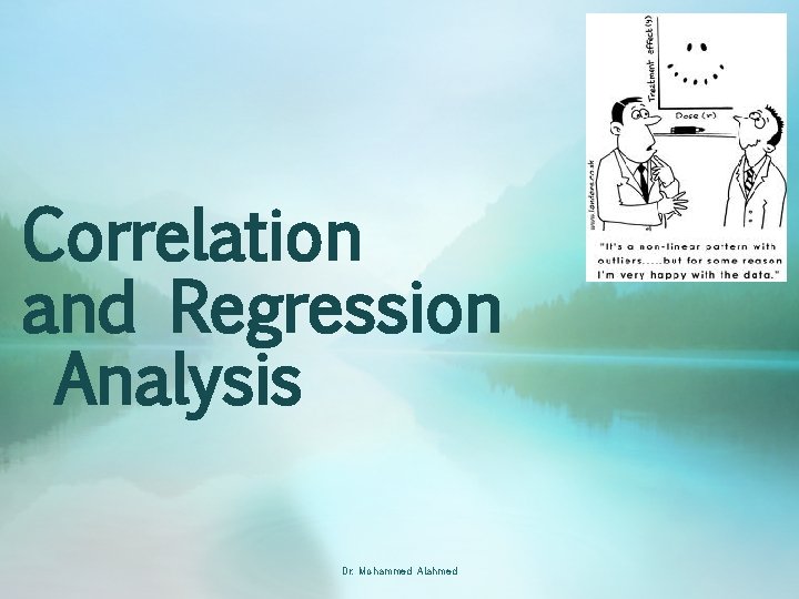 Correlation and Regression Analysis Dr. Mohammed Alahmed 