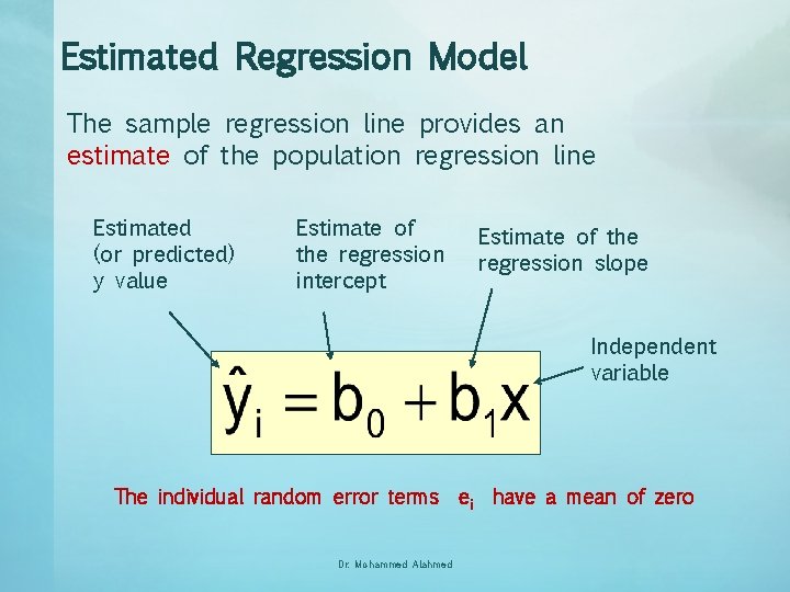 Estimated Regression Model The sample regression line provides an estimate of the population regression