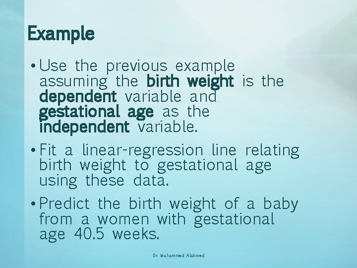 Example • Use the previous example assuming the birth weight is the dependent variable