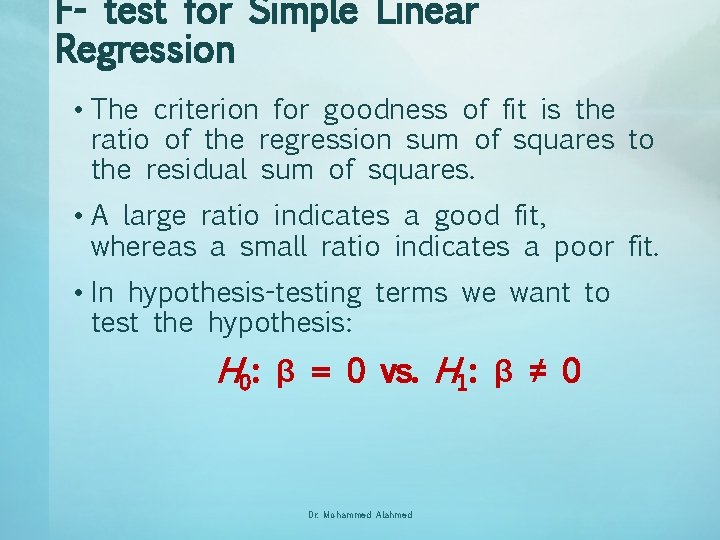 F- test for Simple Linear Regression • The criterion for goodness of fit is