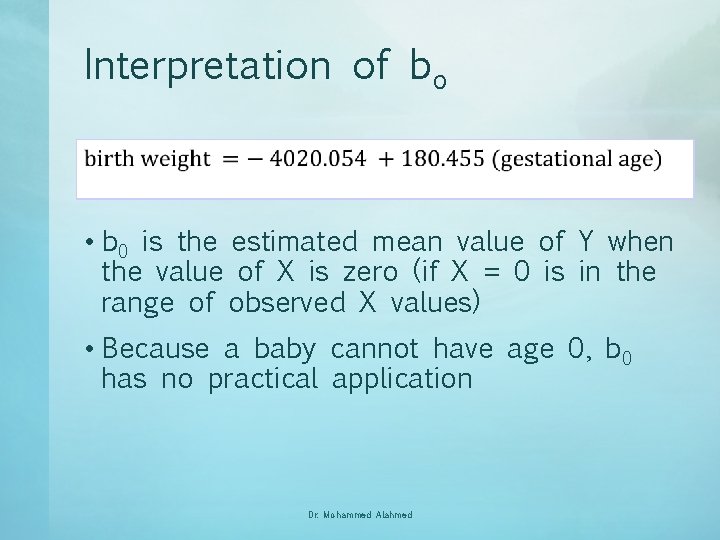 Interpretation of bo • b 0 is the estimated mean value of Y when