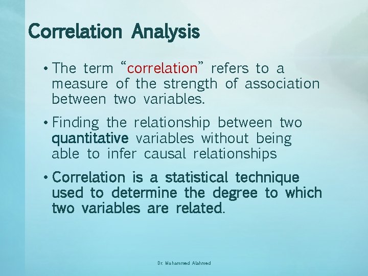 Correlation Analysis • The term “correlation” refers to a measure of the strength of