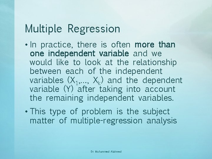 Multiple Regression • In practice, there is often more than one independent variable and