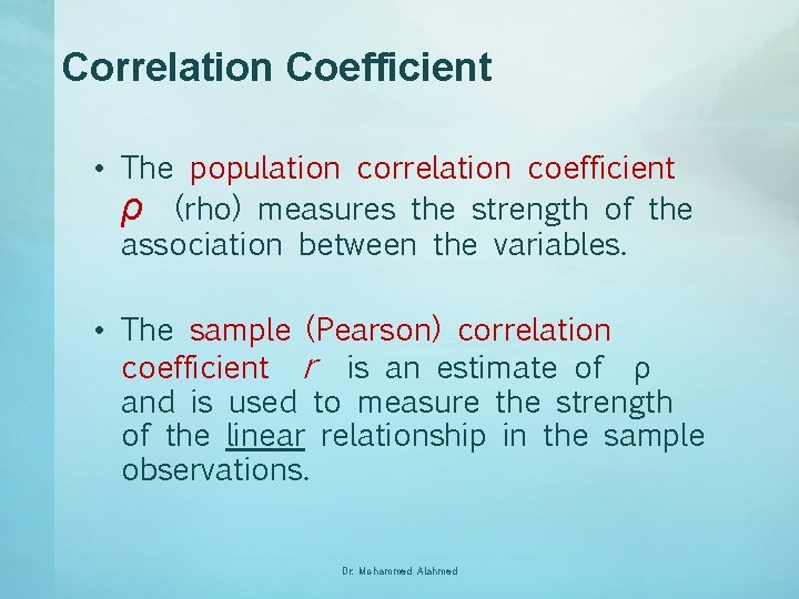 Correlation Coefficient • The population correlation coefficient ρ (rho) measures the strength of the