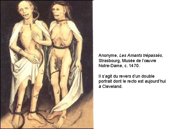  Anonyme, Les Amants trépassés, Strasbourg, Musée de l’œuvre Notre-Dame, c. 1470. Il s’agit