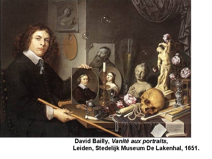  David Bailly, Vanité aux portraits, Leiden, Stedelijk Museum De Lakenhal, 1651. 