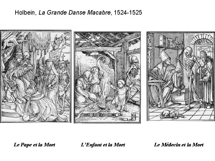  Holbein, La Grande Danse Macabre, 1524 -1525 Le Pape et la Mort L’Enfant