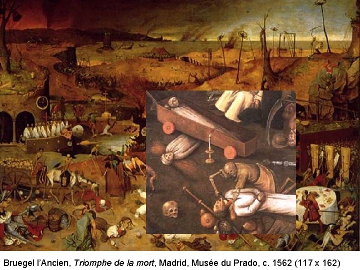 Bruegel l’Ancien, Triomphe de la mort, Madrid, Musée du Prado, c. 1562 (117 x