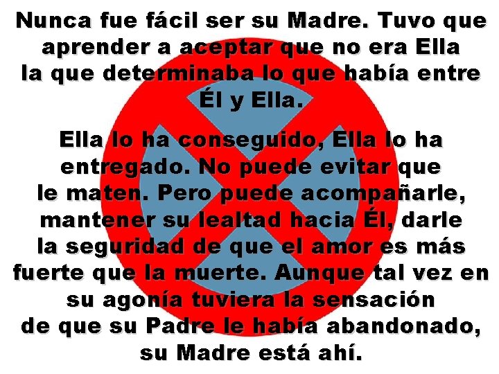 Nunca fue fácil ser su Madre. Tuvo que aprender a aceptar que no era