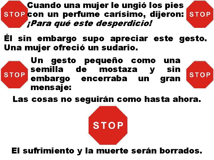 Cuando una mujer le ungió los pies con un perfume carísimo, dijeron: ¡Para qué