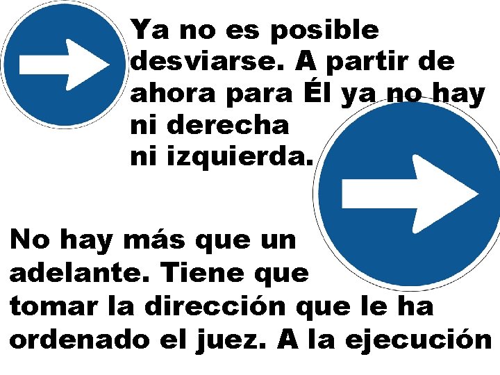 Ya no es posible desviarse. A partir de ahora para Él ya no hay