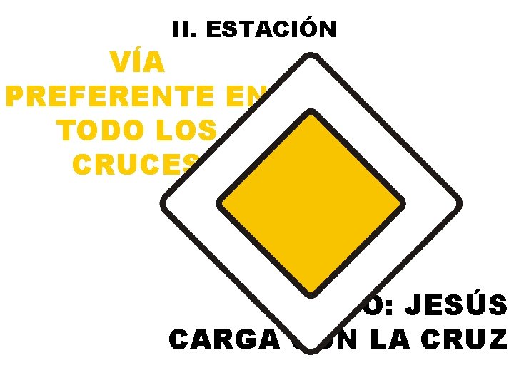 II. ESTACIÓN VÍA PREFERENTE EN TODO LOS CRUCES O: JESÚS CARGA CON LA CRUZ