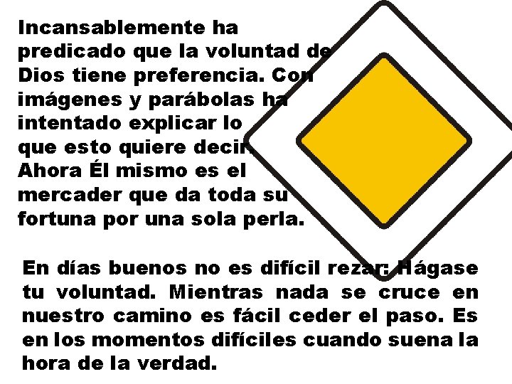 Incansablemente ha predicado que la voluntad de Dios tiene preferencia. Con imágenes y parábolas