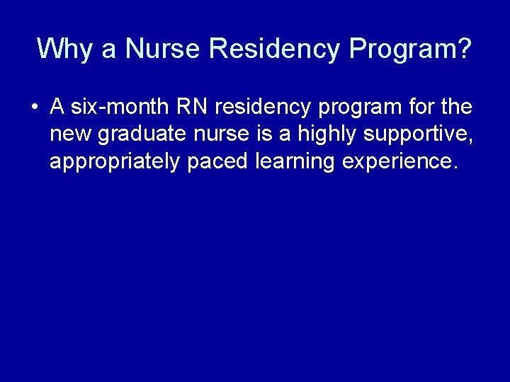 Why a Nurse Residency Program? • A six-month RN residency program for the new Why a Nurse Residency Program? • A six-month RN residency program for the new