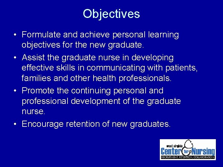 Objectives • Formulate and achieve personal learning objectives for the new graduate. • Assist Objectives • Formulate and achieve personal learning objectives for the new graduate. • Assist