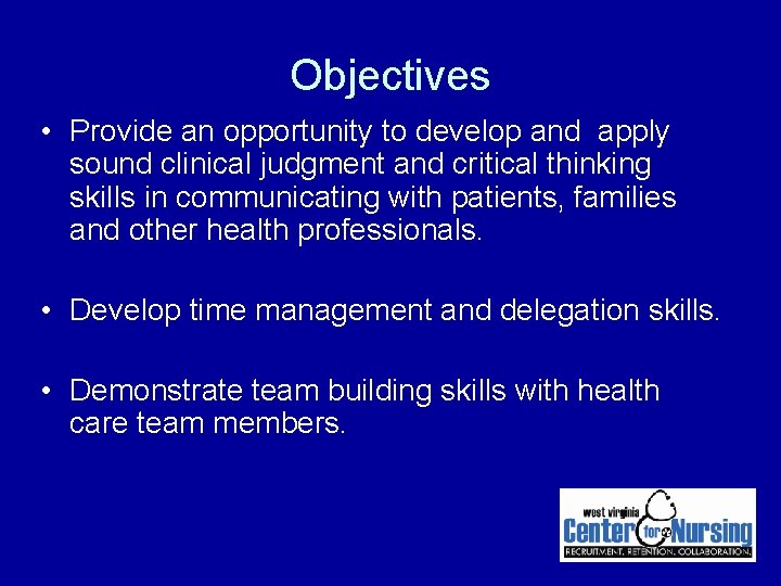 Objectives • Provide an opportunity to develop and apply sound clinical judgment and critical Objectives • Provide an opportunity to develop and apply sound clinical judgment and critical
