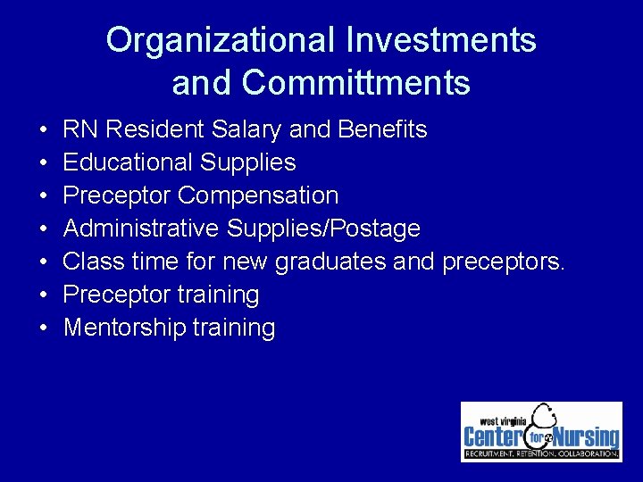 Organizational Investments and Committments • • RN Resident Salary and Benefits Educational Supplies Preceptor Organizational Investments and Committments • • RN Resident Salary and Benefits Educational Supplies Preceptor
